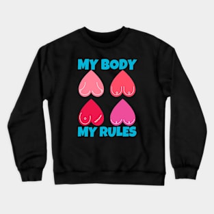 My Body My Rules Crewneck Sweatshirt